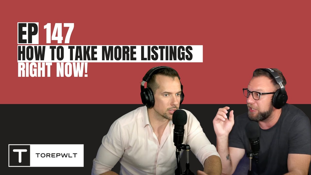 Ep 147 How To Take More Listings Right Now!