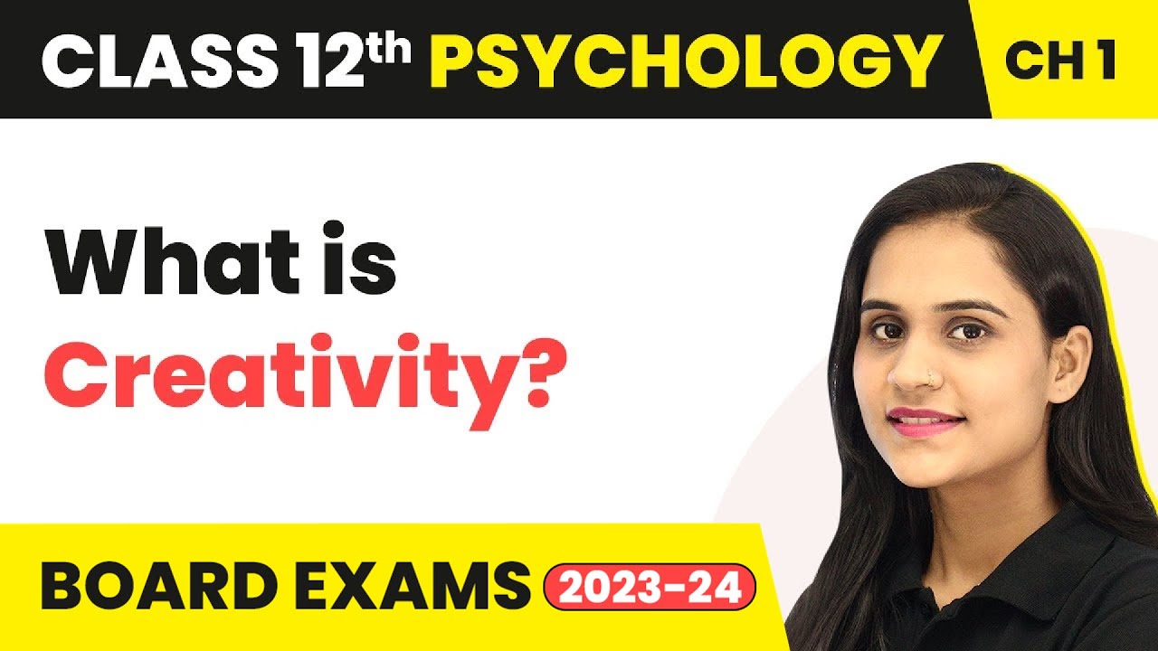 Creativity - Variations in Psychological Attributes | Class 12 Psychology Chapter 1 2022-23