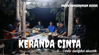 Download lagu KERANDA CINTA - VIRAL TIK TOK || musik tongkrongan || cover dangdut akustik mp3