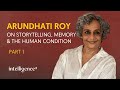 Arundhati Roy On Storytelling Memory And The Human Condition Part 1
