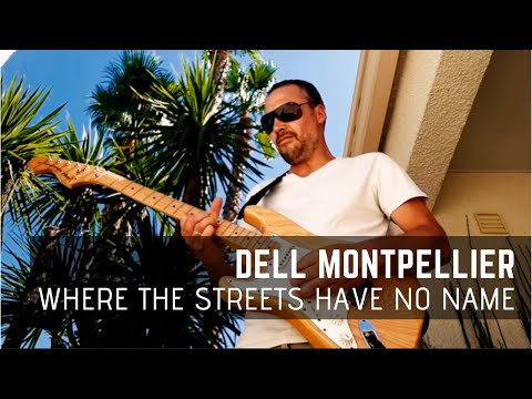 Dell Montpellier - Where The Streets Have No Name