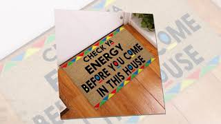 Check Ya energy before you come in this house doormat