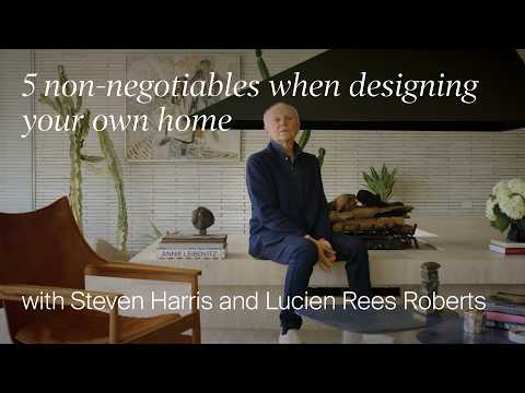 Architect Steven Harris’ 5 Non-Negotiables When Designing His Own Home (Design Masterclass)