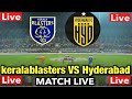 keralablasters vs hyderabad fc live match / kbfc live / keralablasters live