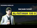 AL FATIHAH 100 X MUZAMMIL HASBALLAH