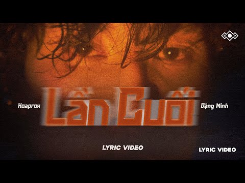 LẦN CUỐI | HOAPROX & DEX REWORK FT. DANG MINH (LYRICS VIDEO)