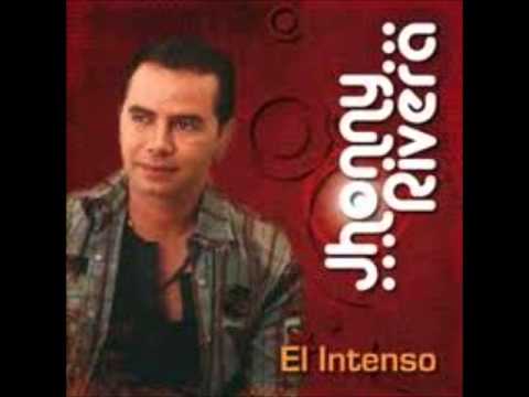 el intenso  jhonny rivera