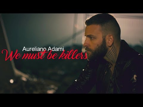 Aureliano Adami - We Must Be Killers