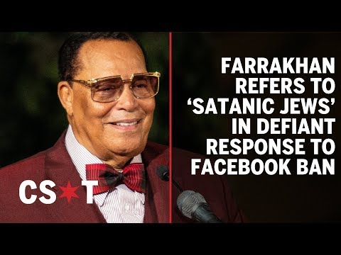 "I'm here to separate the 'good Jews' from the 'Satanic Jews'" - Louis Farrakhan