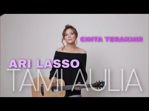 Cinta Terakhir Ari Lasso [ Lirik ] Tami Aulia Cover