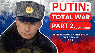 PUTIN'S TOTAL WAR COMING PART 2| Fleet Flagman On Mission, More Signs, Q&A