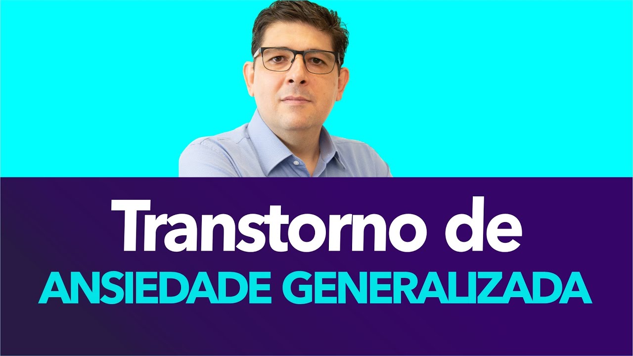 Transtorno de Ansiedade Generalizada – TAG, quais os sinais? |  Dr. Juliano Teles