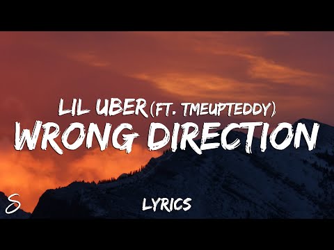 Lil Uber - Wrong Direction (Lyrics) feat. Tmeupteddy
