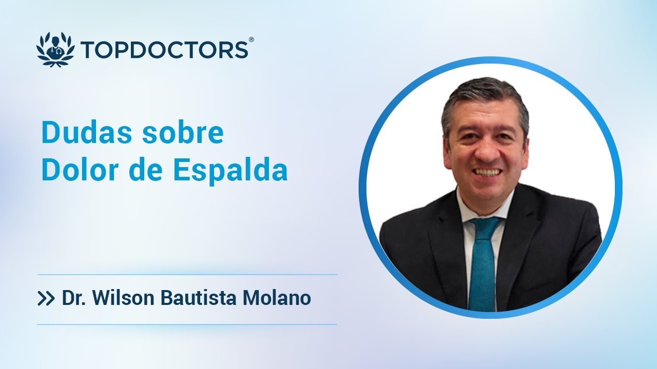 Dudas sobre Dolor de Espalda o Lumbar - Dr. Wilson Bautista Molano