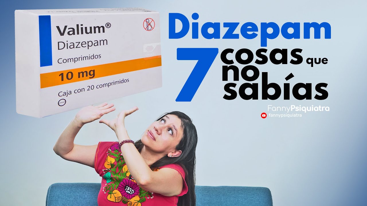 DIAZEPAM 7 COSAS QUE NO SABÍAS  DE ESTA BENZODIAZEPINA || FANNY PSIQUIATRA