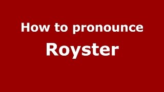 How to pronounce Royster