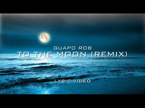 Guapo Rob - To The Moon (Remix) (Official Lyric Video)
