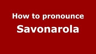 How to pronounce Savonarola