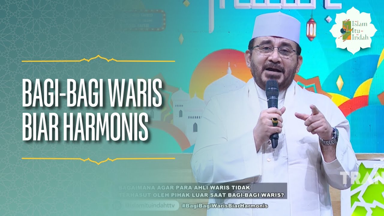 Bagi-bagi Waris biar Harmonis - ISLAM ITU INDAH (05/06/26) P2