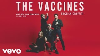 The Vaccines - Give Me a Sign Reimagined (Co Co T Edit) [Audio]