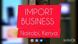 IMPORT BUSINESS (Overview) China-Kenya