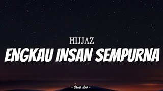 Download lagu HIJJAZ - Engkau Insan Sempurna | ( Video Lirik ) mp3 Download lagu HIJJAZ - Engkau Insan Sempurna | ( Video Lirik ) mp3