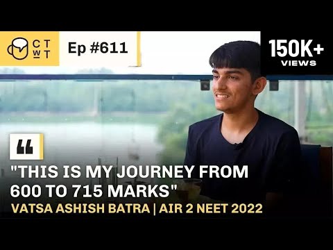 CTwT E611 - AIR 2 NEET 2022 Topper Vatsa Ashish Batra | 715/720 Marks #neetresults2022 #neettopper