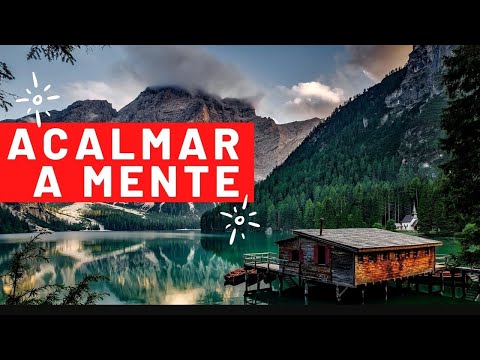 Acalme a mente inquieta - Música relaxante para acalmar os pensamentos em ritmo acelerado.