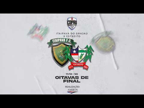 AO VIVO 🔥 ITAIPAVA F.C. x ESTREITO | OITAVAS DE FINAL | COPÃO MARANHÃO DO SUL 2026