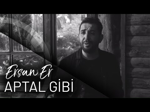 Ersan Er - Aptal Gibi