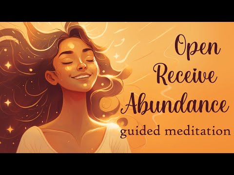 If You Are Open, You Will Receive... A 10 Minute Abundance Meditation.