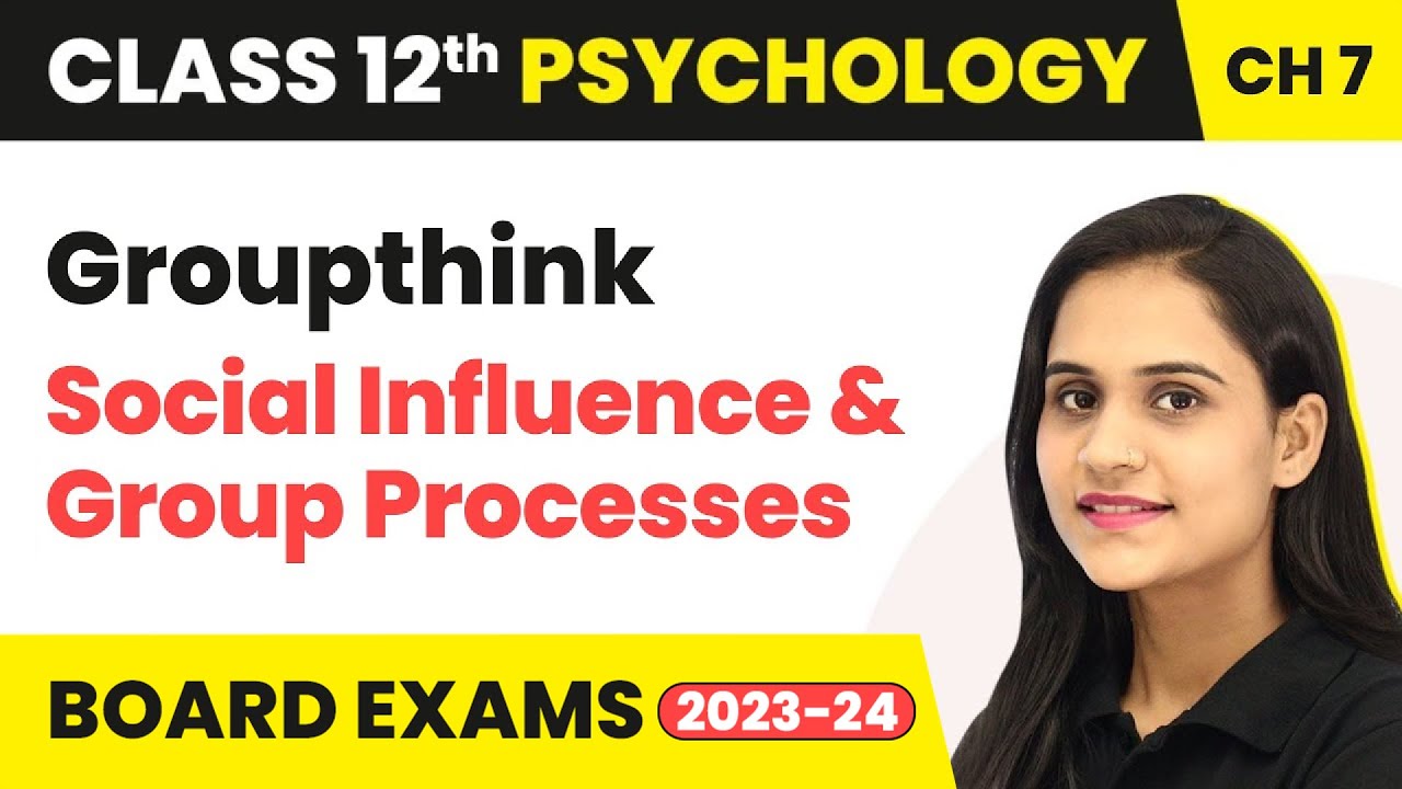 Groupthink - Social Influence & Group Processes | Class 12 Psychology Chapter 7