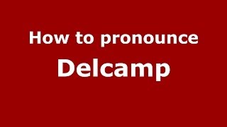 How to pronounce Delcamp