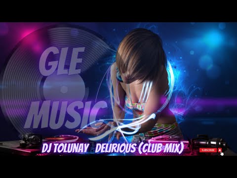 DJ Tolunay DELIRIOUS(Club Mix)
