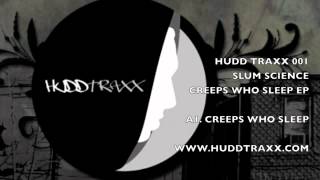 Slum Science - Creeps who Sleep (Hudd Traxx 001)