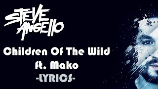 Steve Angello - Children Of The Wild ft. Mako - Lyrics