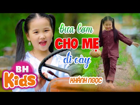 ĐƯA CƠM CHO MẸ ĐI CÀY ♫ Bé Khánh Ngọc ♫ Nhạc Thiếu Nhi Vui Nhộn [MV 4K]