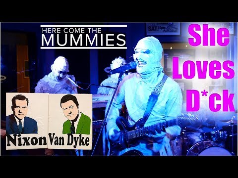 Here Come The Mummies - She Loves D*ick
