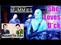 Here Come The Mummies - She Loves D*ick