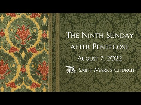 The Ninth Sunday after Pentecost - 8.7.22