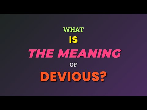 What is the meaning of Devious?