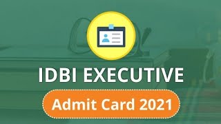 idbi executive Admit card 2021,Idbi admit card 2021, How to Download idbi executive admit card 2021