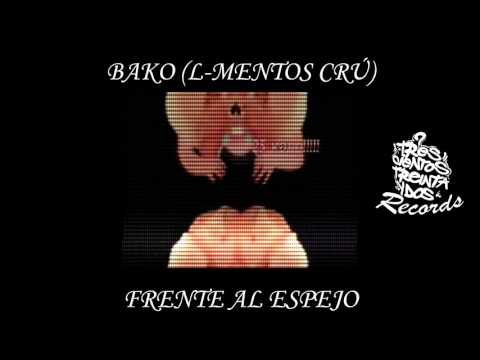 BAKO - FRENTE AL ESPEJO (L-MENTOS CREW)