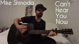 Can't Hear You Now - Mike Shinoda [Acoustic Cover by Joel Goguen]
