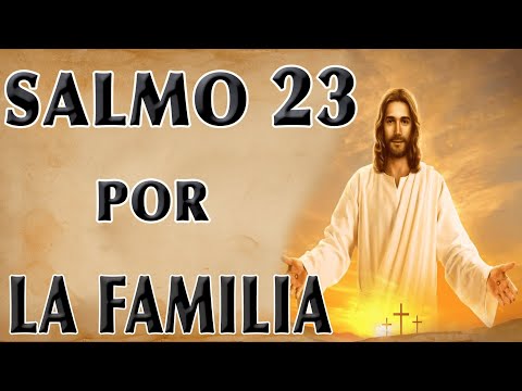 SALMO 23 ORACIÓN POR LA FAMILIA