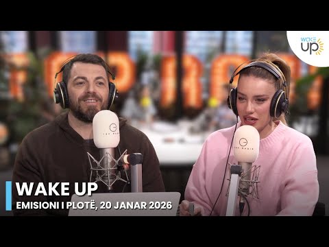 Wake Up - Emisioni i plotë, 20 Janar 2026