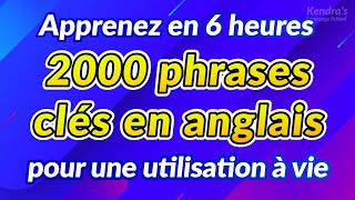  - 2000 phrases clés en anglais pour une utilisation à vie (Apprenez en six heures)