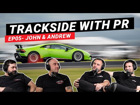 Trackside with PR EP05 - John & Andrew