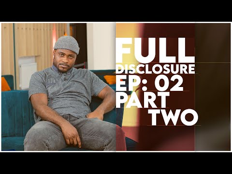 "I Think You Should Get A Vasectomy" || FULL DISCLOSURE || EPISODE 2 [PART 2]