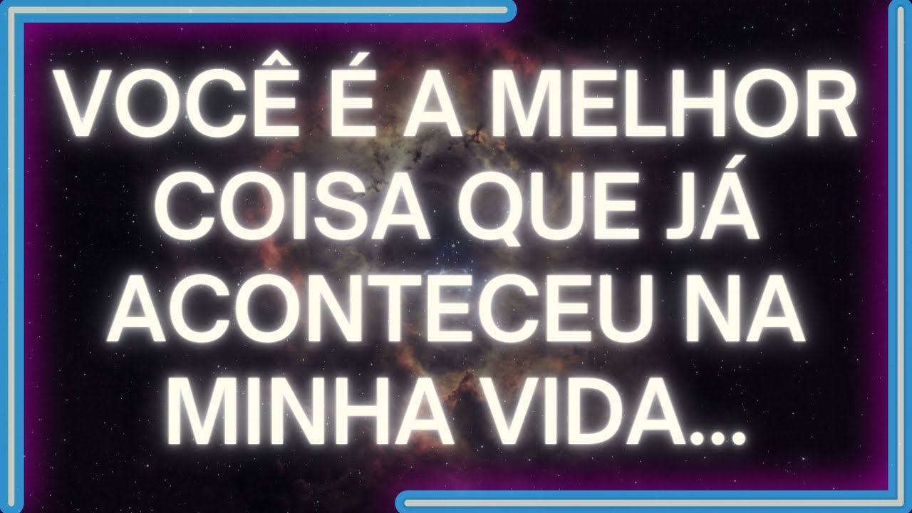 MENSAGEM dos Anjos: Você É A MELHOR COISA Que Já Aconteceu Na MINHA VIDA...